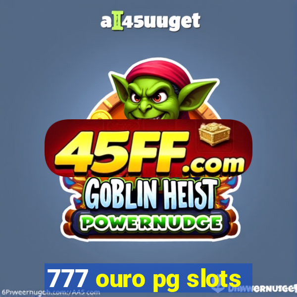 777 ouro pg slots